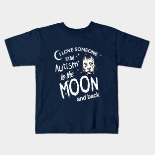 I LOVE SOMEONE WITH AUTISM TO THE MOON AND BACK Kids T-Shirt